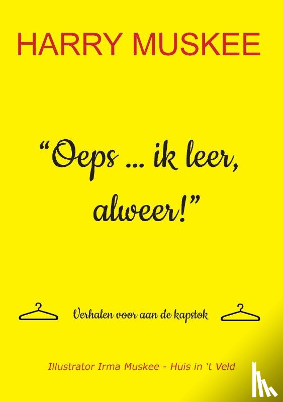 Muskee, Harry, Muskee-Huis In 't Veld, Irma - Oeps ... ik leer, alweer!