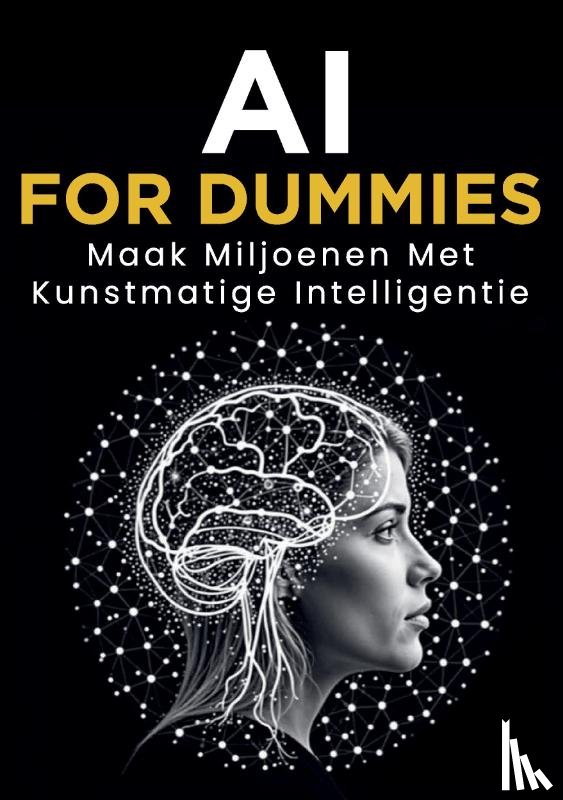 Dumbuya, Sebastiaan - AI for Dummies: Maak Miljoenen met Kunstmatige Intelligentie