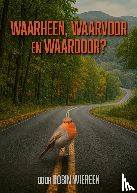 Wiereen, Robin - Waarheen, waardoor en waarvoor?