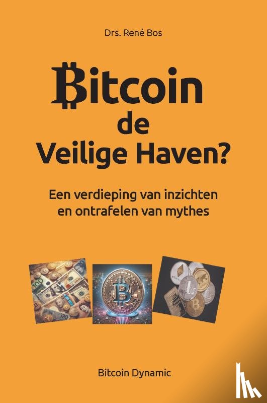 Bos, Drs. Rene - Bitcoin De Veilige Haven?