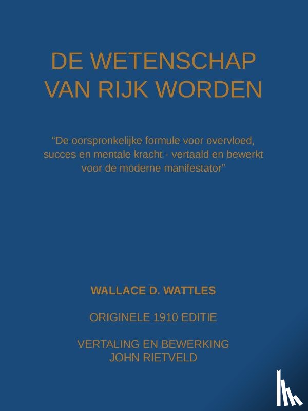 Wattles, Wallace D., Rietveld, John - De wetenschap van rijk worden