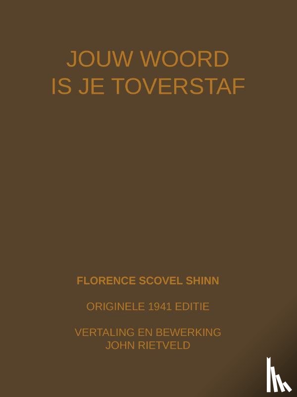 Shinn, Florence Scovel, Rietveld, John - JOUW WOORD IS JE TOVERSTAF