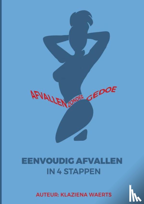 Waerts, Klaziena - Eenvoudig Afvallen in 4 Stappen