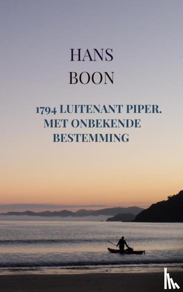 Boon, Hans - 1794 Luitenant Piper. Met onbekende bestemming