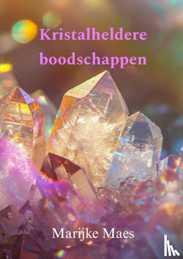 Maes, Marijke - Kristalheldere boodschappen