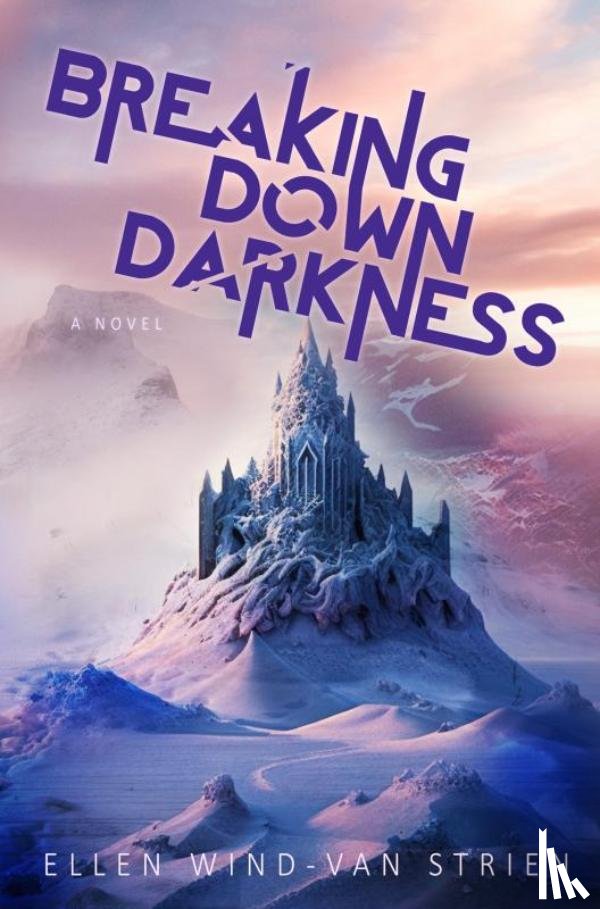 Wind-van Strien, Ellen - Breaking Down Darkness