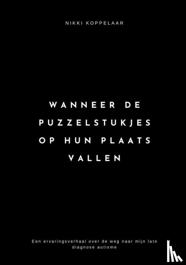 Koppelaar, Nikki - Wanneer de puzzelstukjes op hun plaats vallen