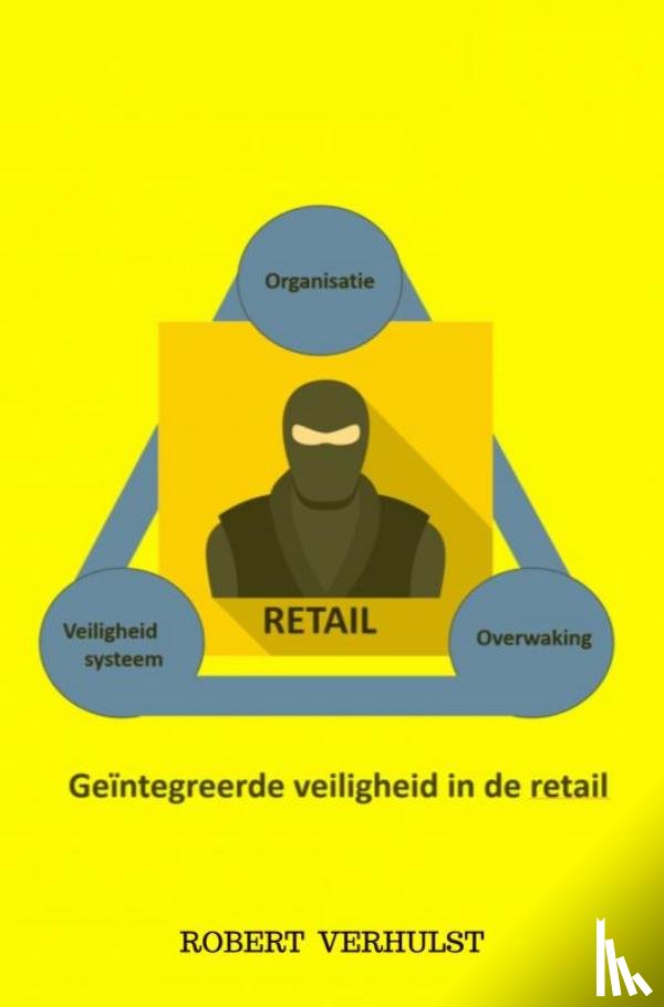 Verhulst, Robert - Geïntegreerde veiligheid in de retail.