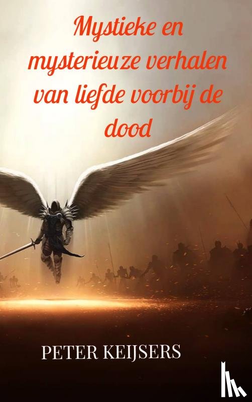 Keijsers, Peter - Mystieke en mysterieuze verhalen van liefde voorbij de dood