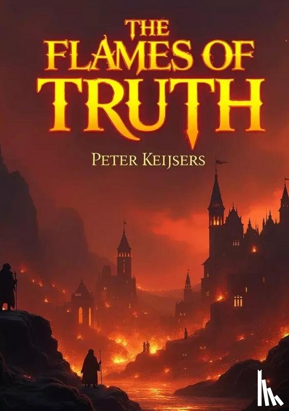 Keijsers, Peter - The Flames of Truth