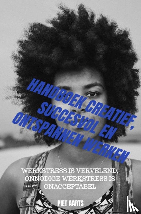 Aarts, Piet - Handboek creatief, succesvol en ontspannen werken