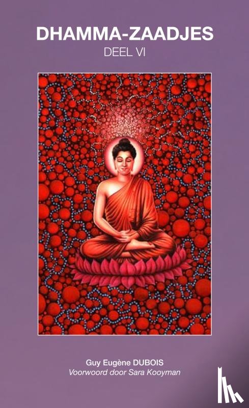 Dubois, Guy Eugène - Dhamma-Zaadjes — Deel VI