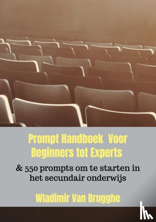 Van Brugghe, Wladimir - Prompt Handboek Voor Beginners tot Experts & 550 prompts om te starten in het secundair onderwijs