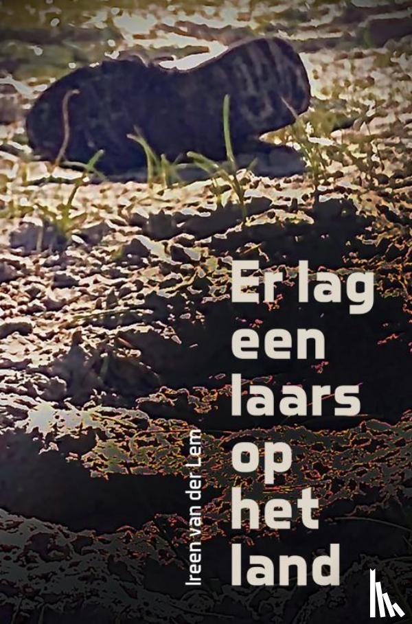 Van der Lem, Ireen - Er lag een laars op het land