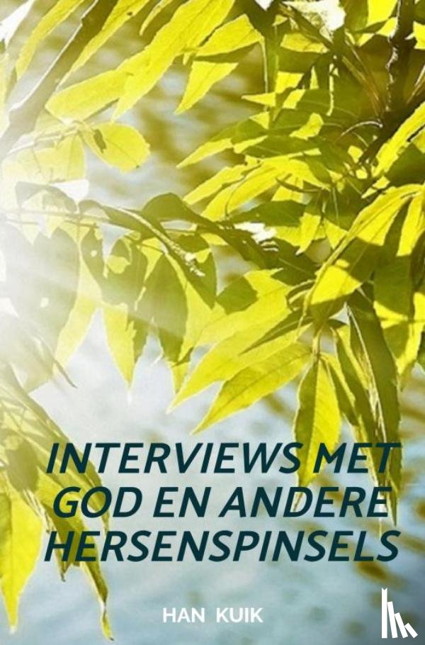 Kuik, Han - Interviews met God en andere hersenspinsels