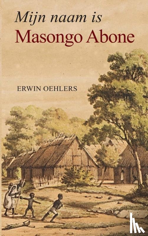 Oehlers, Erwin - Mijn naam is Masongo Abone