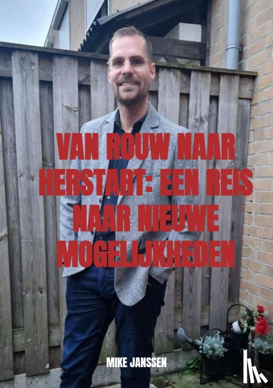 Janssen, Mike - Van Rouw naar Herstart Een Reis naar Nieuwe Mogelijkheden