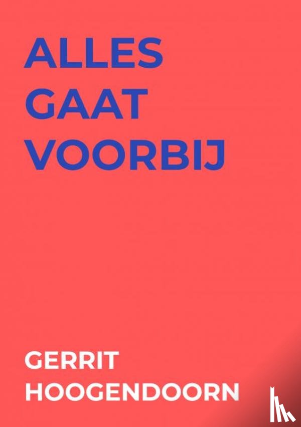 Hoogendoorn, Gerrit - alles gaat voorbij