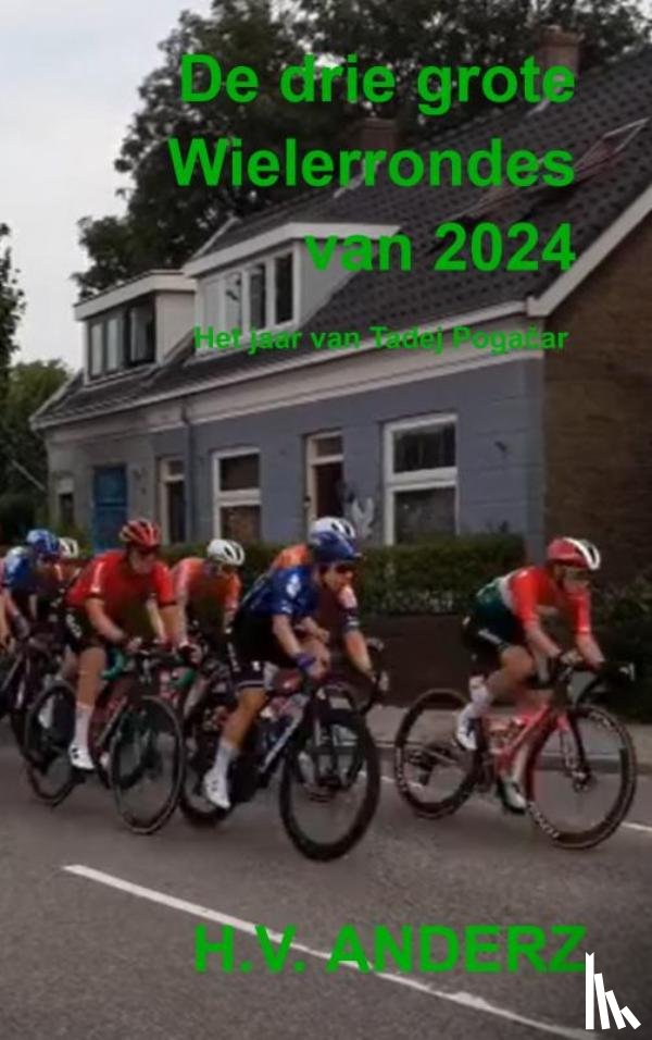 Anderz, H.V. - De drie grote Wielerrondes van 2024