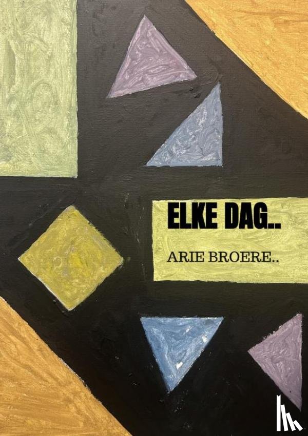 Broere, Arie - Elke dag..