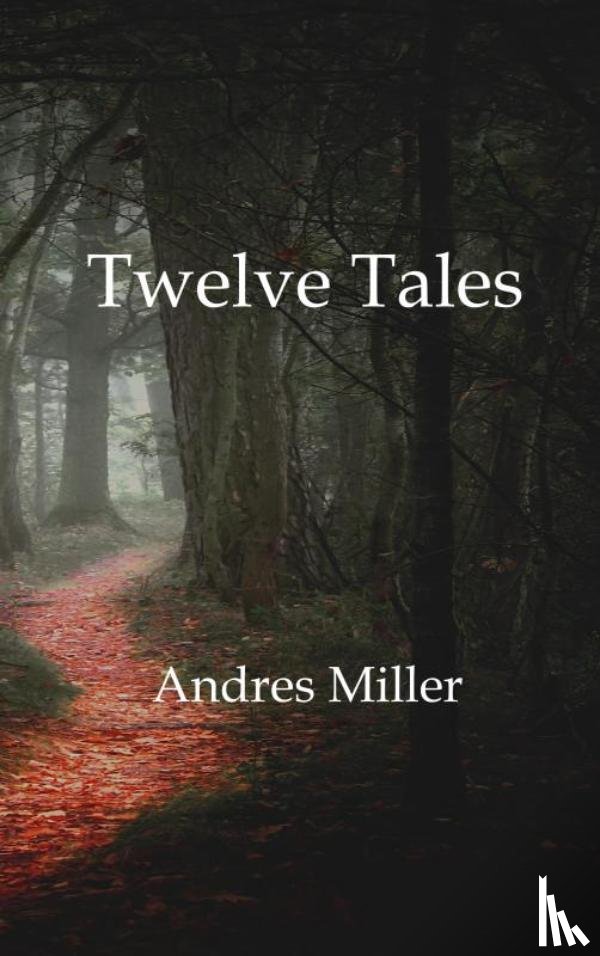 Miller, Andres - Twelve Tales