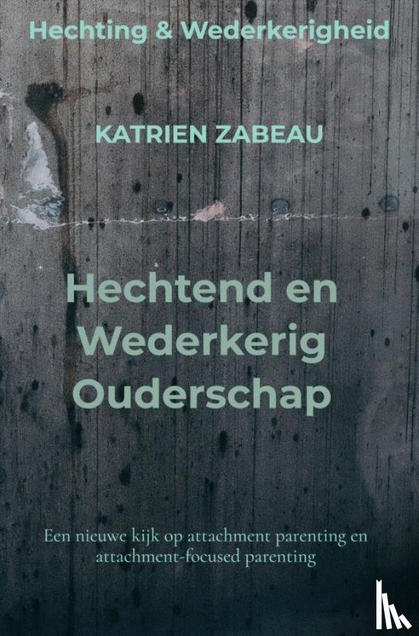 Zabeau, Katrien - Hechtend en Wederkerig Ouderschap