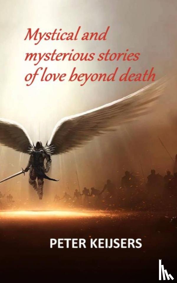 Keijsers, Peter - Mystical and mysterious stories of love beyond death