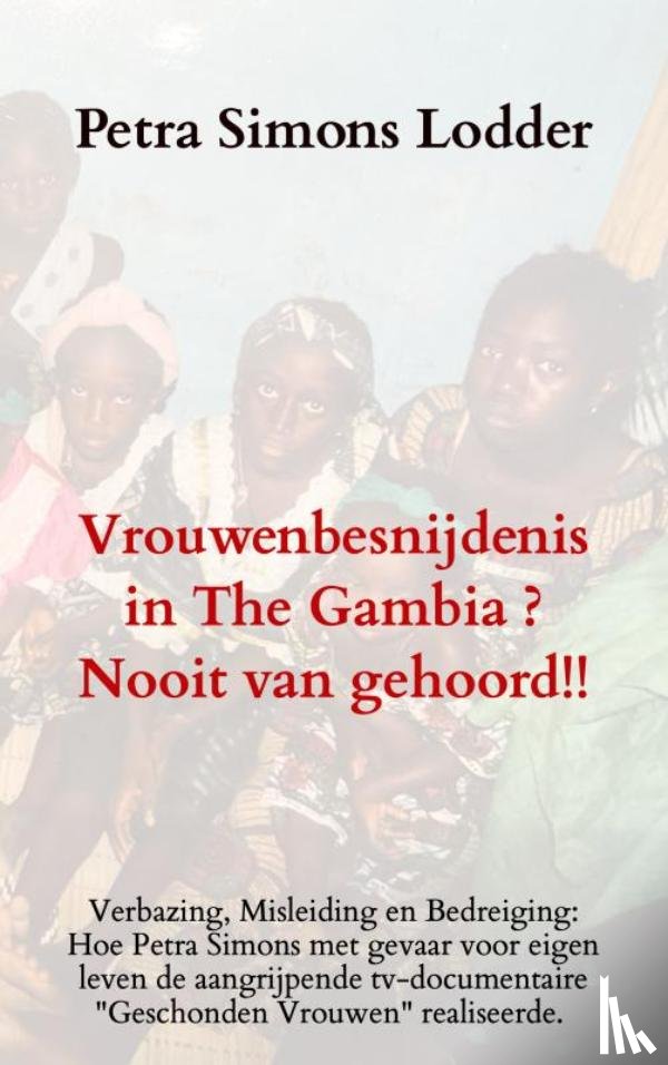 Simons Lodder, Petra - Vrouwenbesnijdenis in The Gambia ? Nooit van gehoord!!