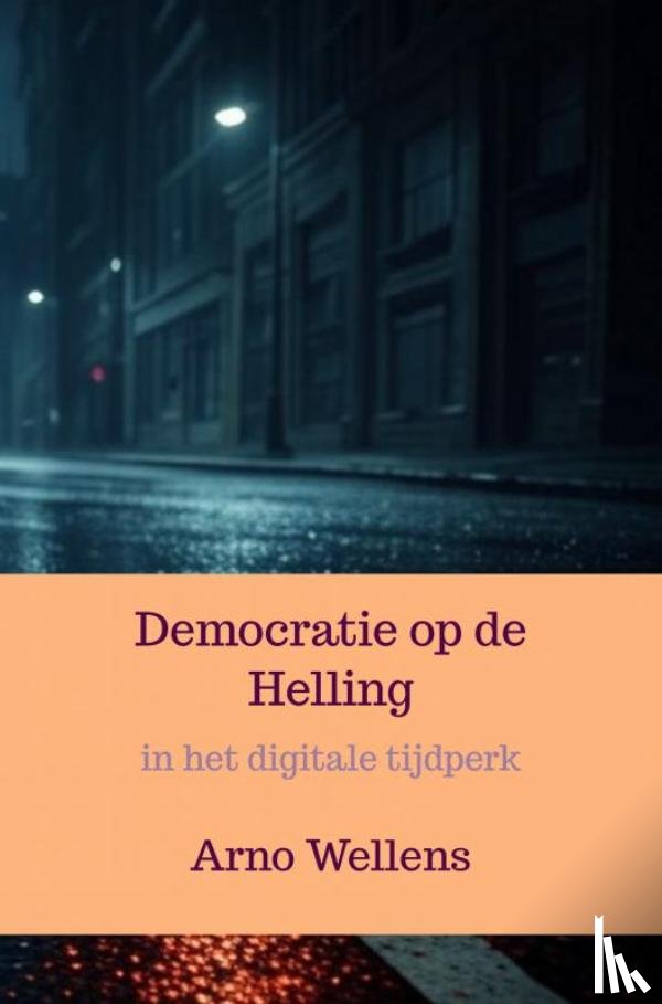 Wellens, Arno - Democratie op de Helling