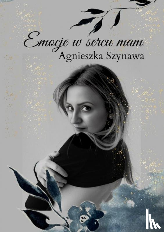 Szynawa, Agnieszka - Emocje w sercu mam