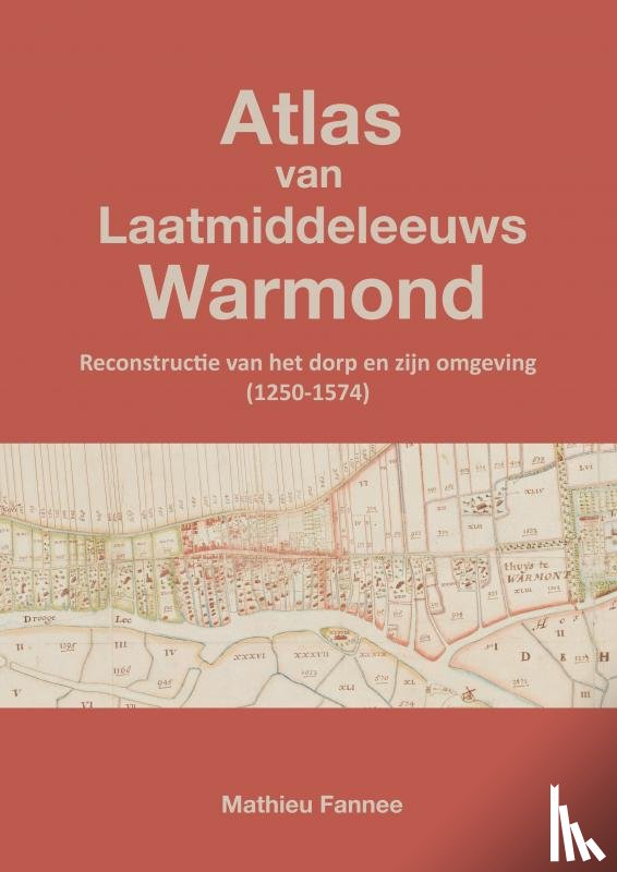 Fannee, Mathieu - Atlas van Laatmiddeleeuws Warmond (4e druk)