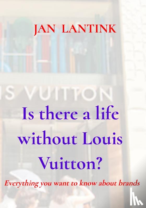 Lantink, Jan - Is there a life without Louis Vuitton?
