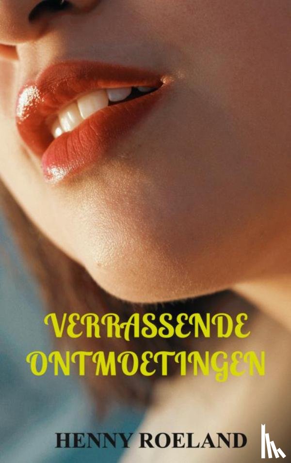 Roeland, Henny - Verrassende Ontmoetingen