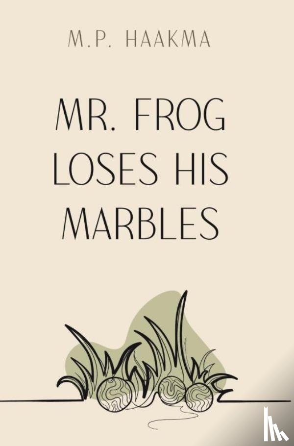 Haakma, M. P. - Mr. Frog Loses His Marbles