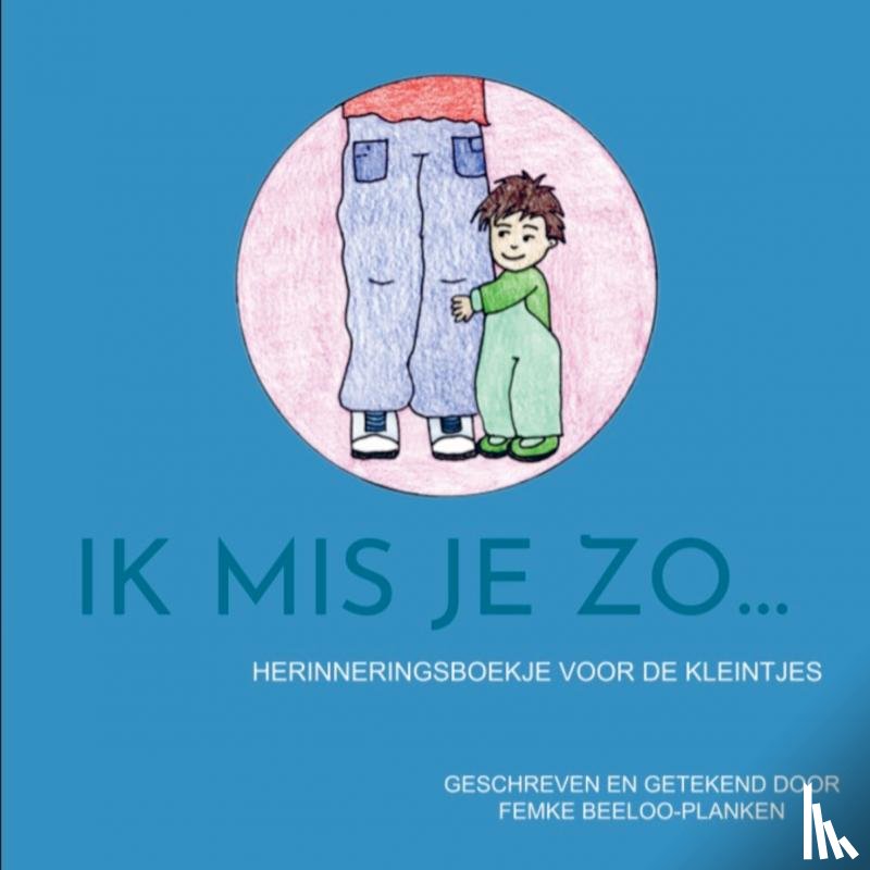 Beeloo-Planken, Femke - Ik mis je zo...