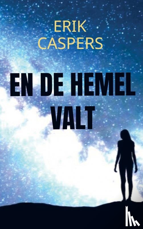 Caspers, Erik - En de hemel valt