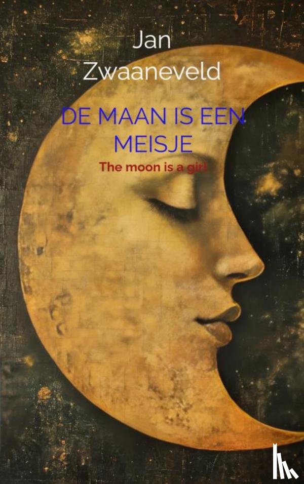 Zwaaneveld, Jan - De maan is een meisje