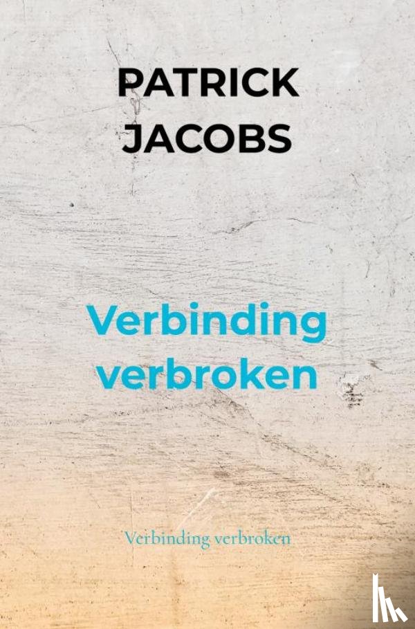 Jacobs, Patrick - Verbinding verbroken
