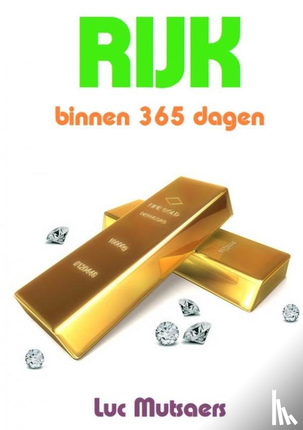 Mutsaers, Luc - Rijk binnen 365 dagen