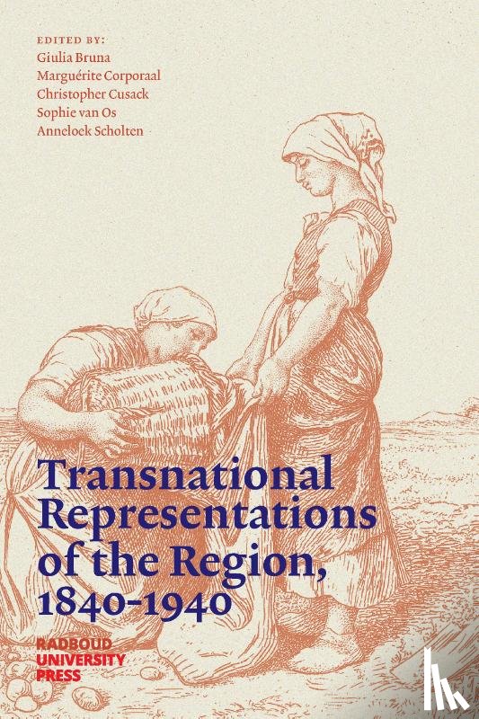 Bruna, Giulia, Corporaal, Marguérite, Cusack, Chris, Os, Sophie van - Transnational Representations of the Region, 1840-1940