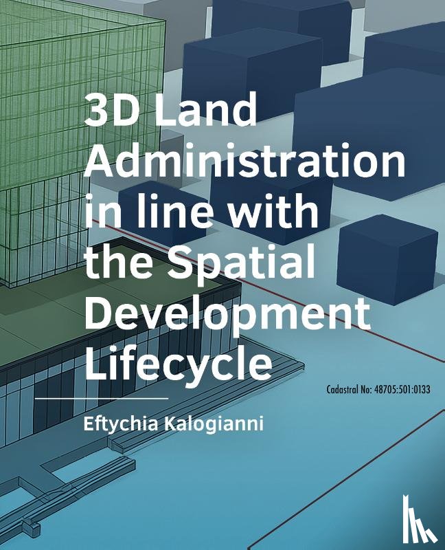 Kalogianni, Eftychia - 3D Land Administration in line with the Spatial Development Lifecycle
