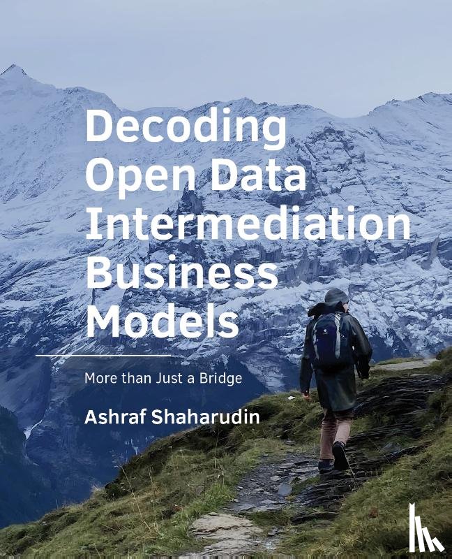 Shaharudin, Ashraf - Decoding Open Data Intermediation Business Models