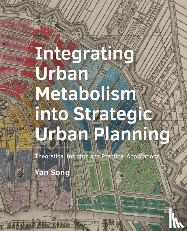 Song, Yan - ­Integrating ­Urban ­Metabolism into Strategic Urban Planning
