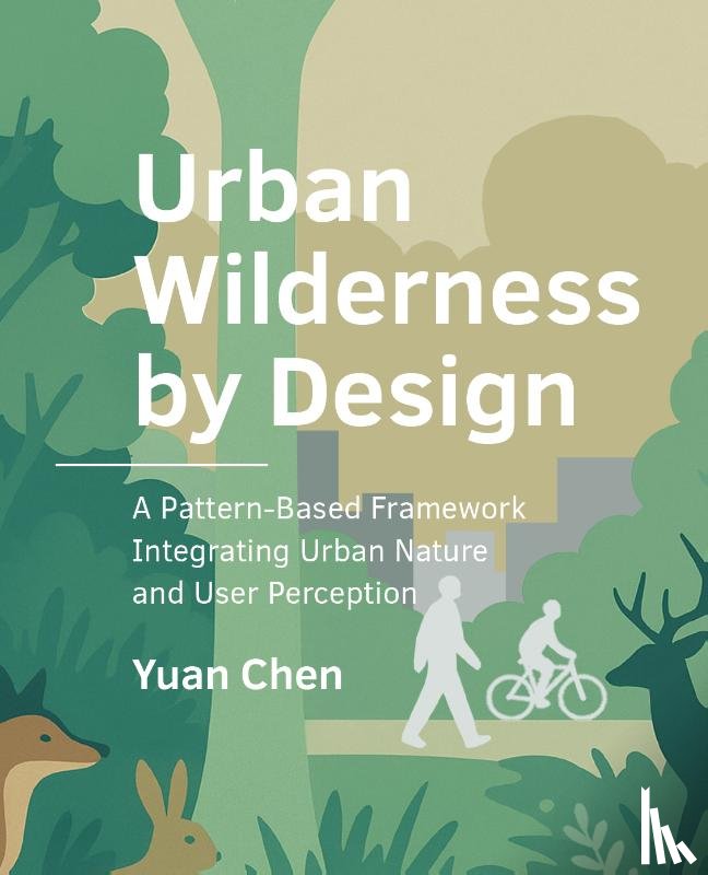 Chen, Yuan - Urban Wilderness by Design