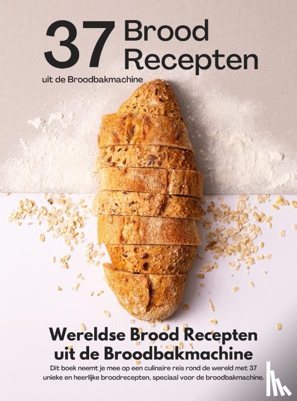 B.V., Andries - Wereldse brood recepten uit de broodbakmachine