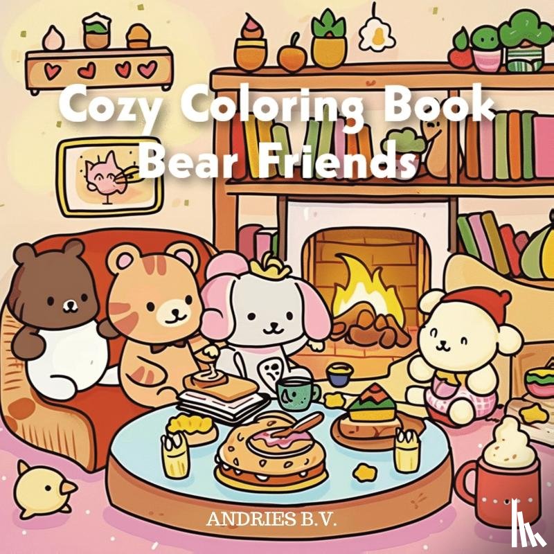 B.V., Andries - Cozy Coloring Book - Bear Friends