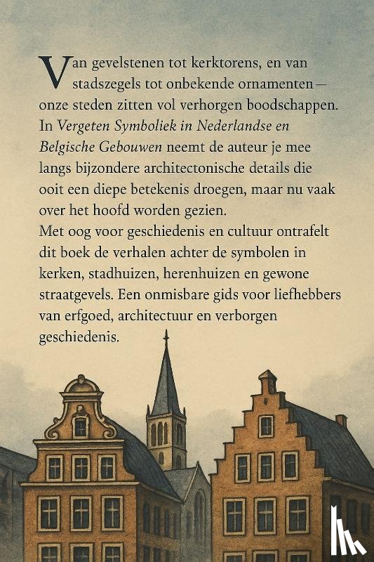 B.V., Andries - Vergeten Symboliek in Nederlandse en Belgische Gebouwen