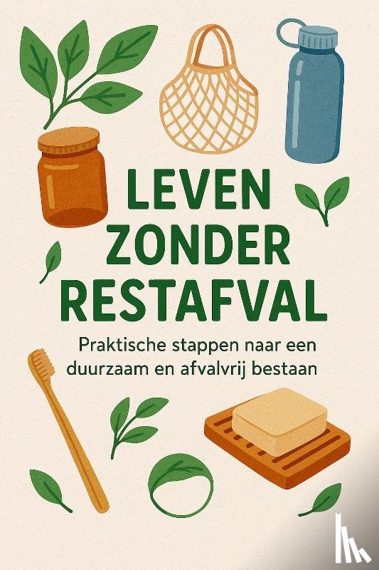 B.V., Andries - Leven Zonder Restafval