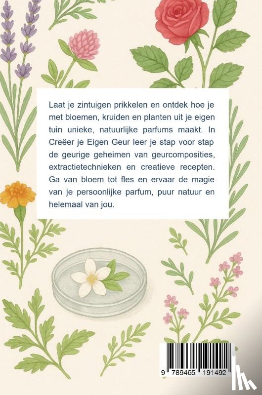 B.V., Andries - Creëer je Eigen Geur: Natuurlijke Parfums uit je Tuin