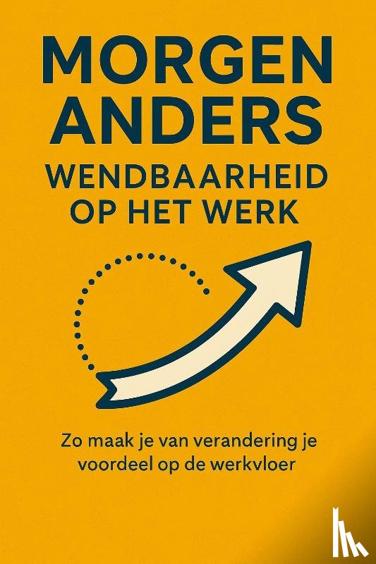 B.V., Andries - Morgen Anders: Wendbaarheid Op het werk